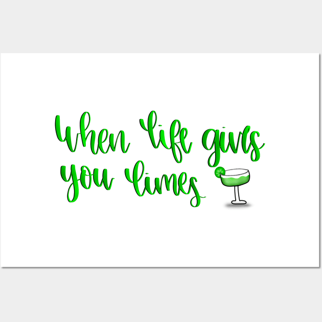When Life Gives You Limes.. Make Margaritas Wall Art by elizabethsdoodles